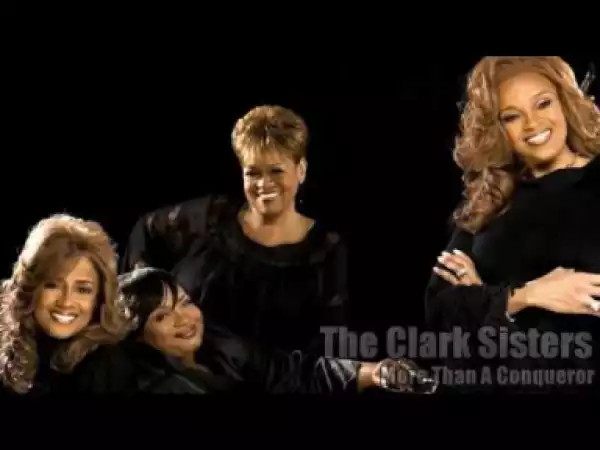 The Clark Sisters - More Than A Conqueror